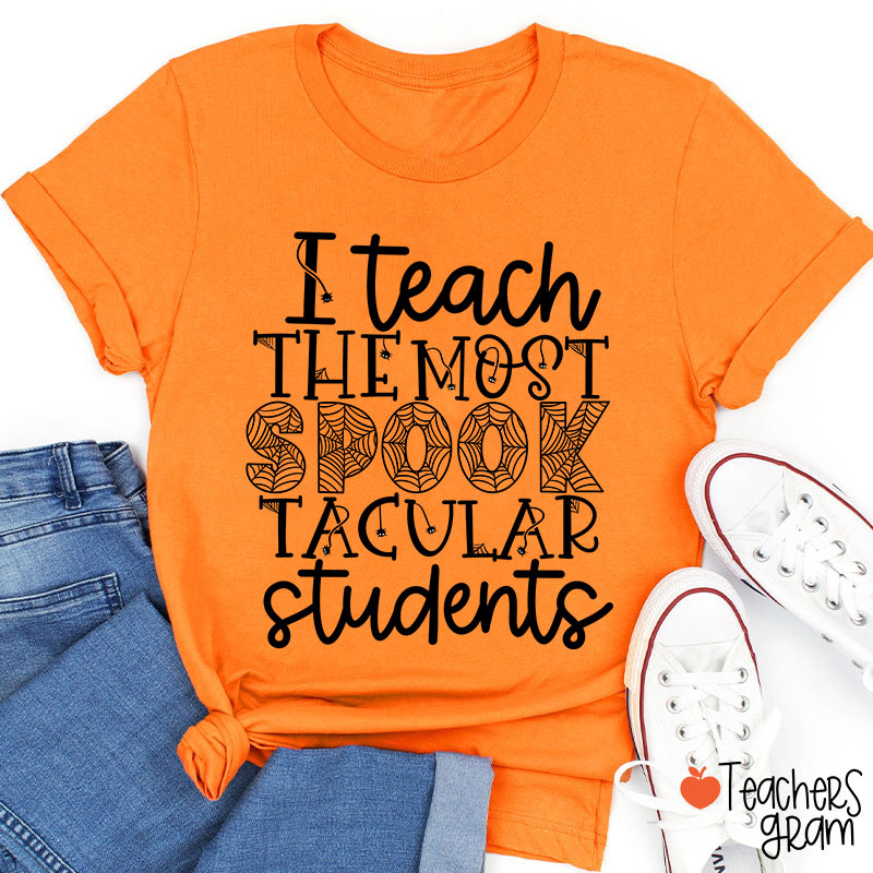 I Teach The Most Spook Tacular Students Teacher T-Shirt