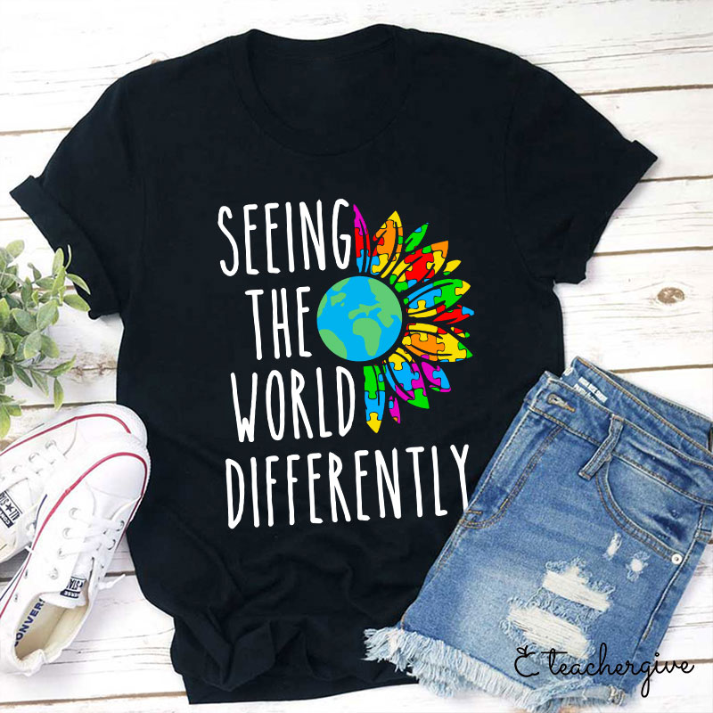 Seeing The World Differently Teacher T-Shirt