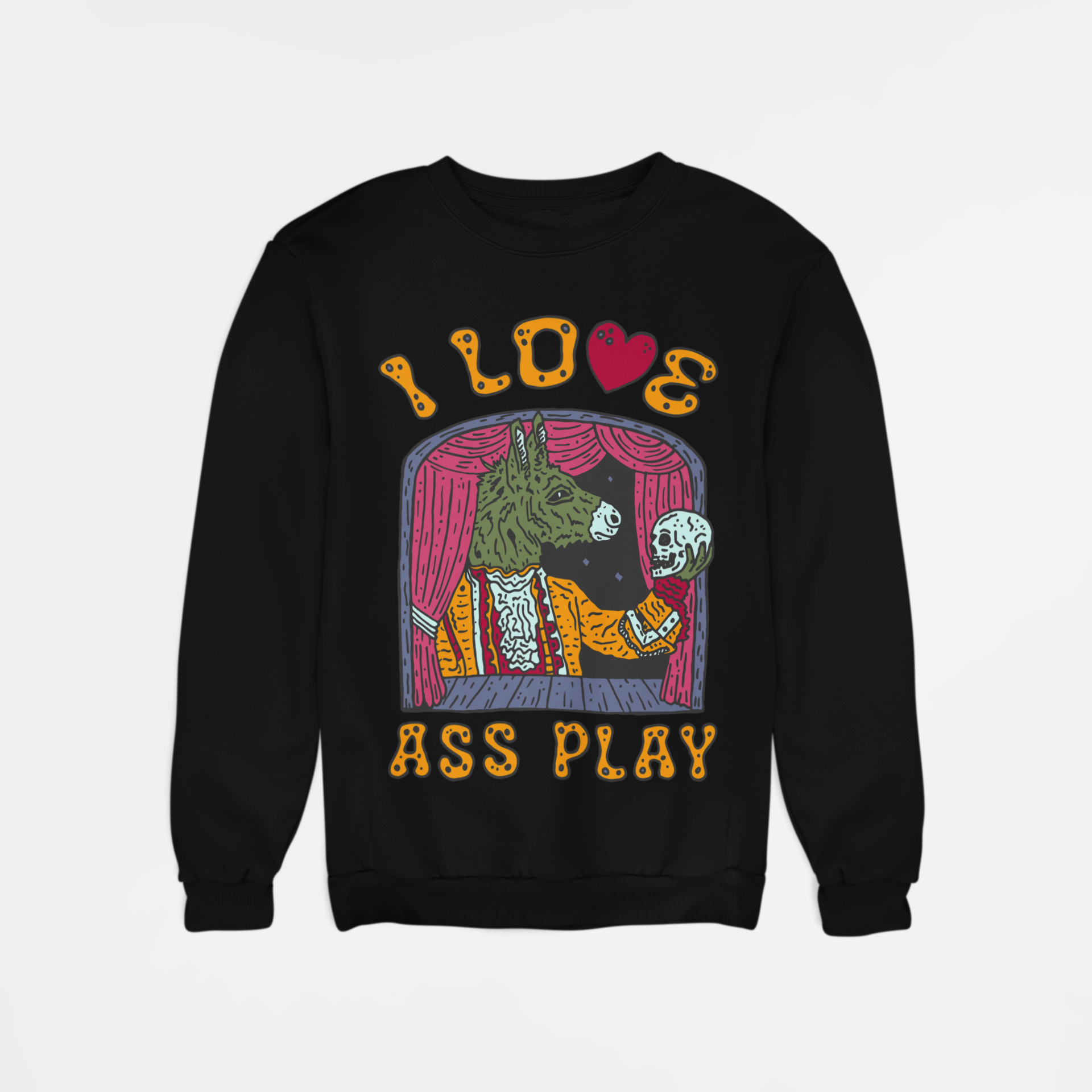 I Love Ass Play sweatshirt