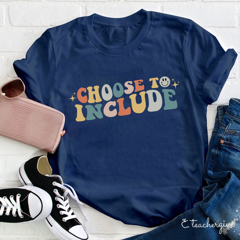 Choose To Include TeacherT-Shirt