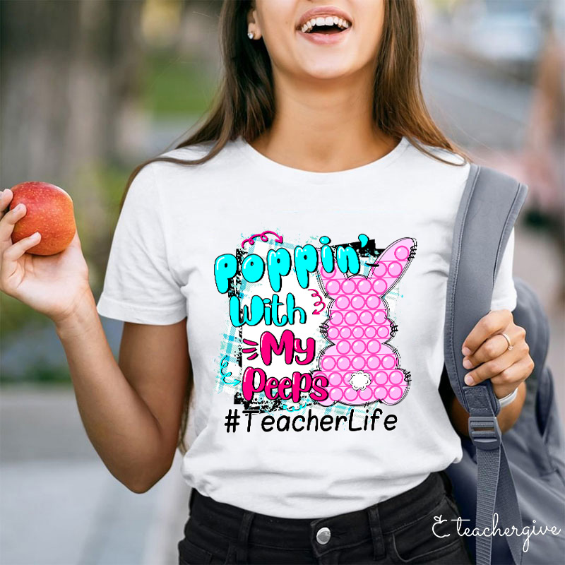 Poppin' With My Peepes Teacher T-Shirt