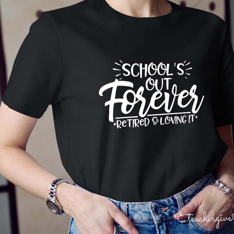 School's Out Forever Teacher T-Shirt