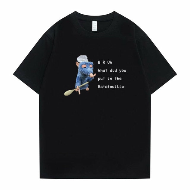 BRUh What did You Put In The Ratatouille Tee