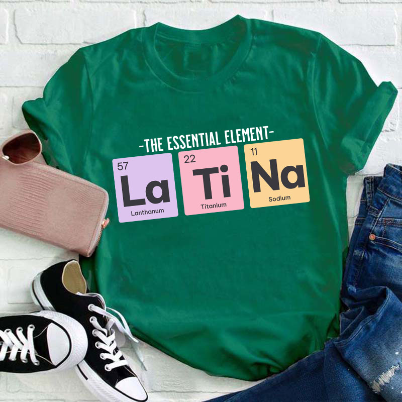 The Essential Element Latina Spanish Teacher T-Shirt