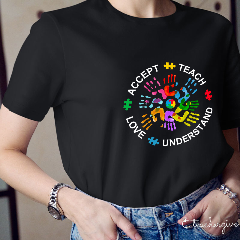 Teach Love Understand And Accept Teacher T-Shirt