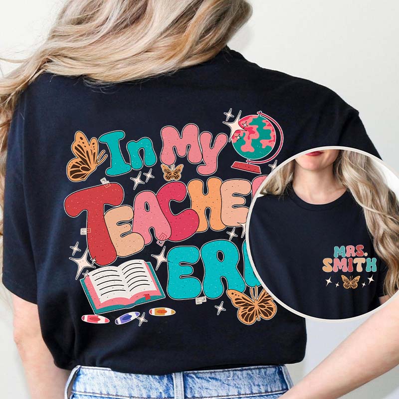 Personalized Name In My Teacher Era Teacher Two Sided T-Shirt