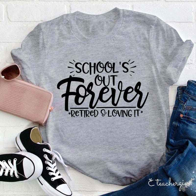 School's Out Forever Teacher T-Shirt