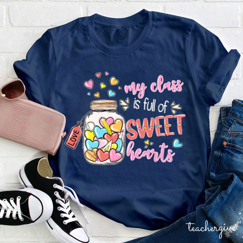 My Class Is Full Of Sweet Hearts Love Teacher T-Shirt