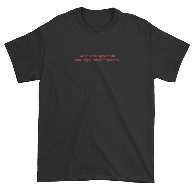 sad generation with happy instagram pictures Tee