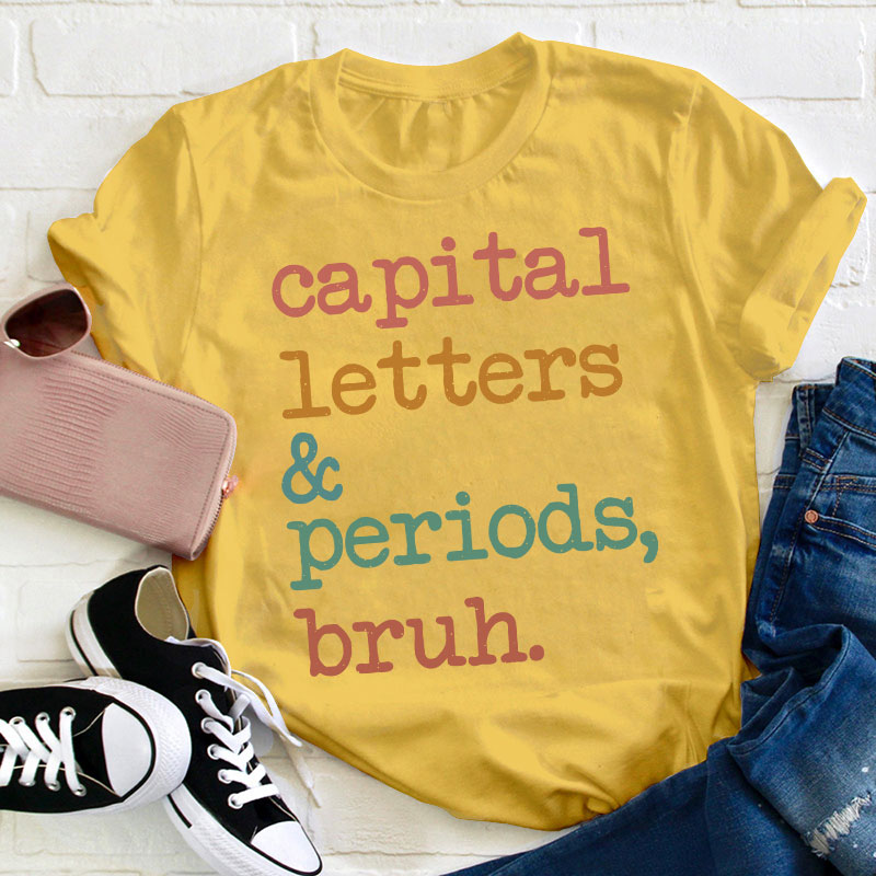 Capital Letters And Periods Bruh Funny Grammar Teacher T-Shirt