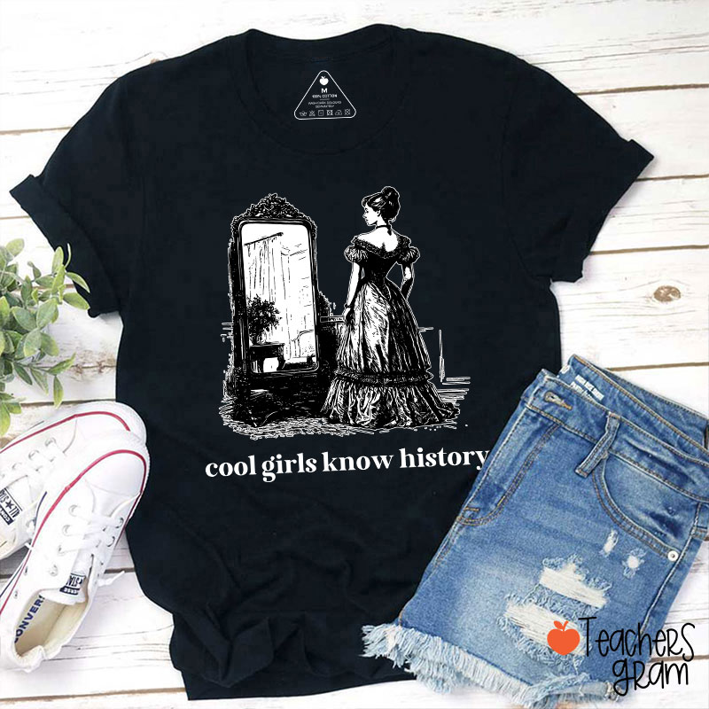 Cool Girls Know History Teacher T-Shirt