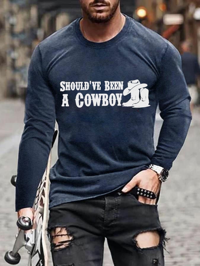 Men's Should've Been A Cowboy Print Casual Long Sleeve T-Shirt