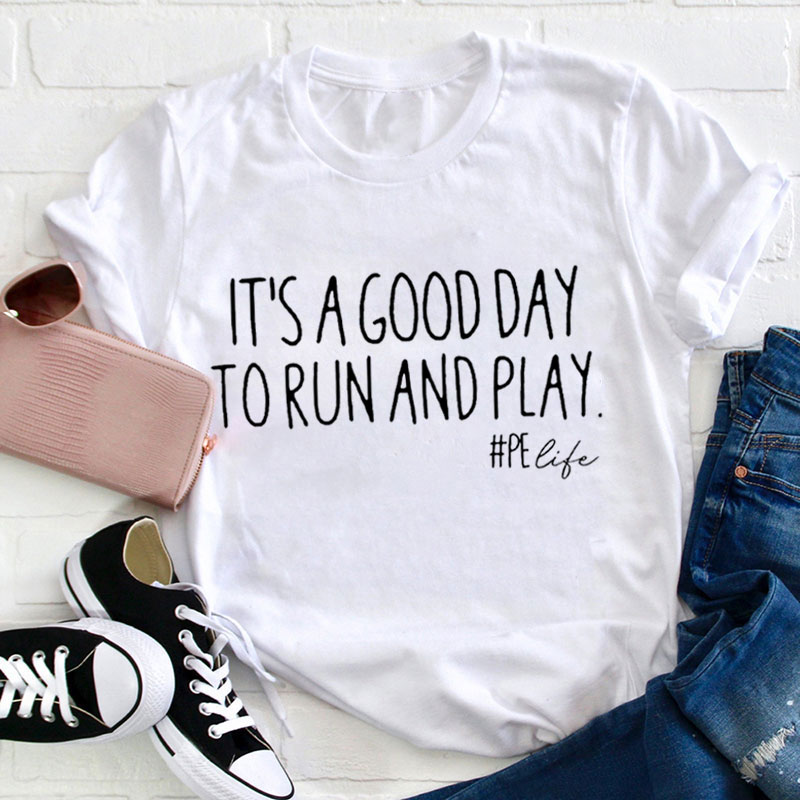 It's A Good Day To Run And Play Teacher T-Shirt