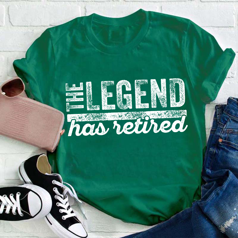 The Legend Has Retired Teacher T-Shirt