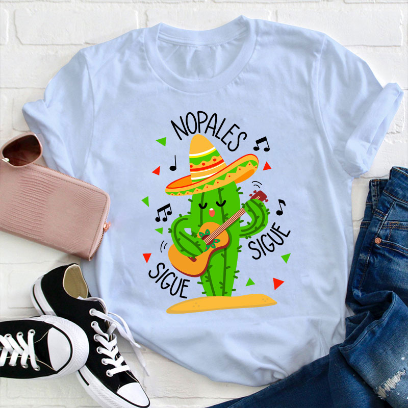 Nopales Sigue Sigue Spanish Teacher T-Shirt