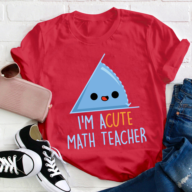 I'm Acute Math Teacher T-Shirt