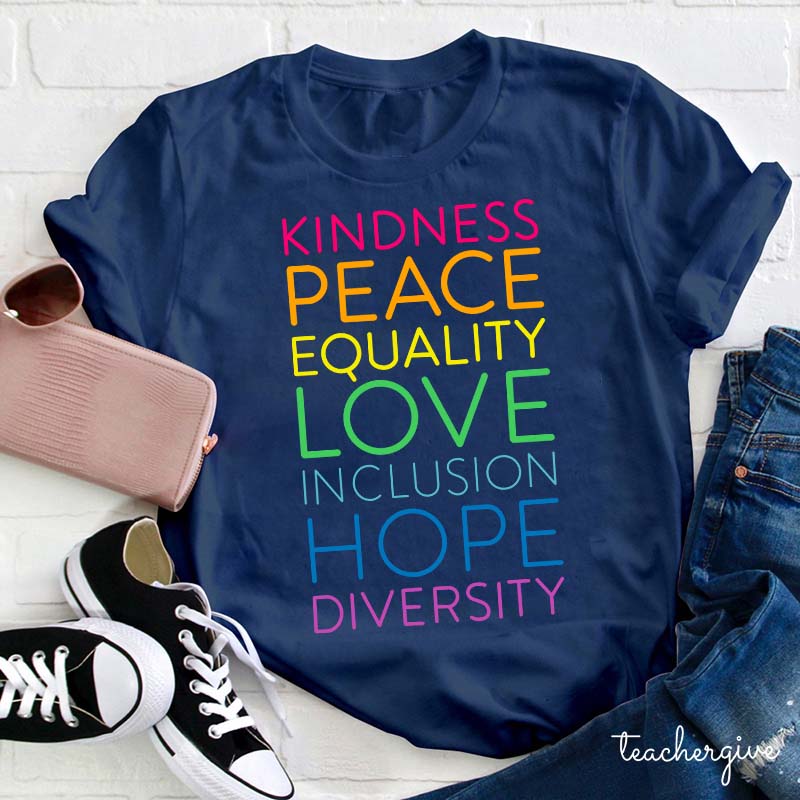 Kindness Peace Equality Love Inclusion Hope Diversity Teacher T-Shirt