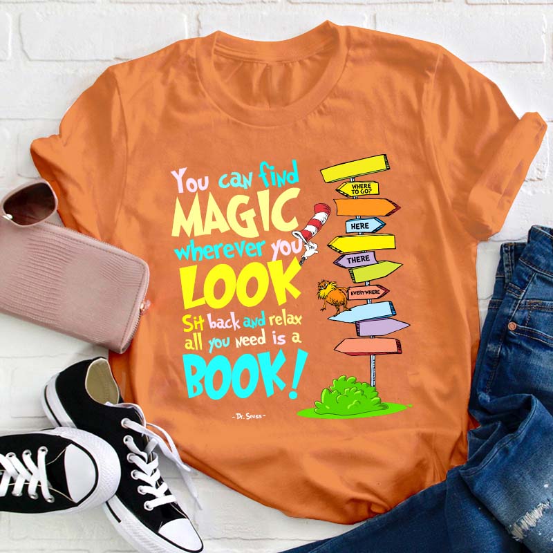 You Can Find Magic All You Need Is A Book Teacher T-Shirt