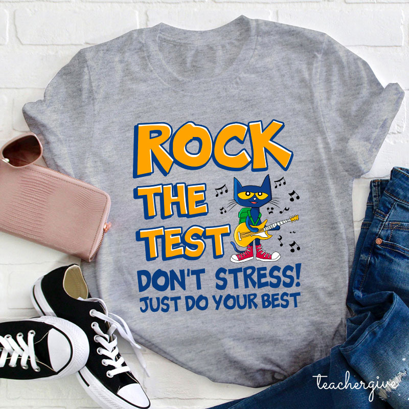 Rock The Test Don't Stress Just Do Your Best Teacher T-Shirt