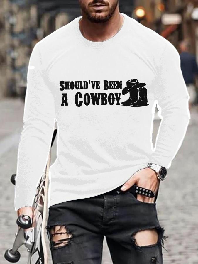 Men's Should've Been A Cowboy Print Casual Long Sleeve T-Shirt