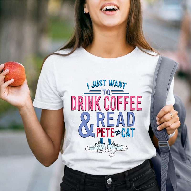 I Just Wait To Drink Coffee And Read Teacher T-Shirt