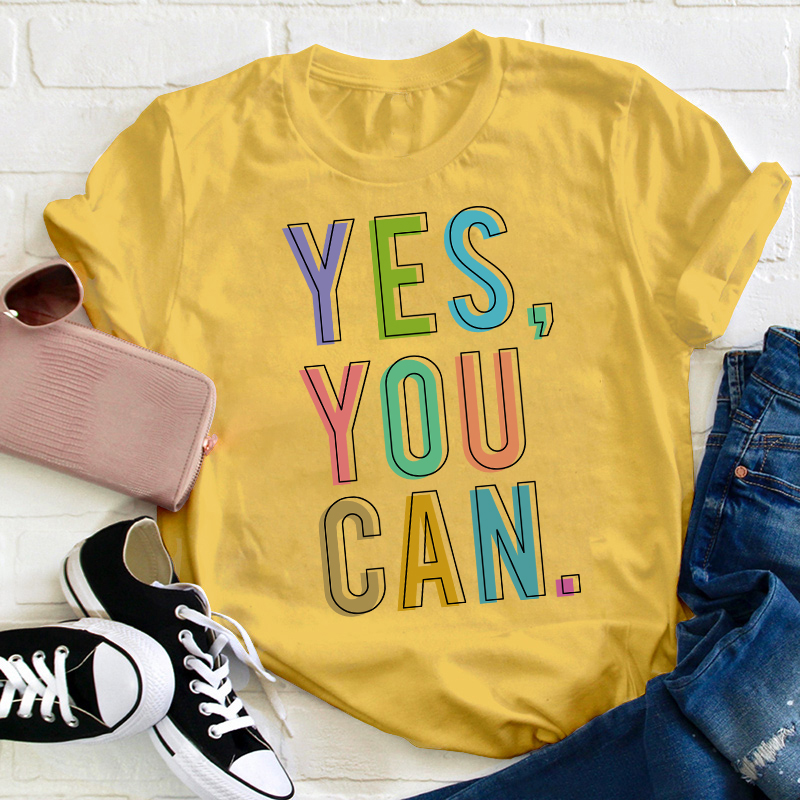 Positive Teaching Yes You Can Teacher T-Shirt