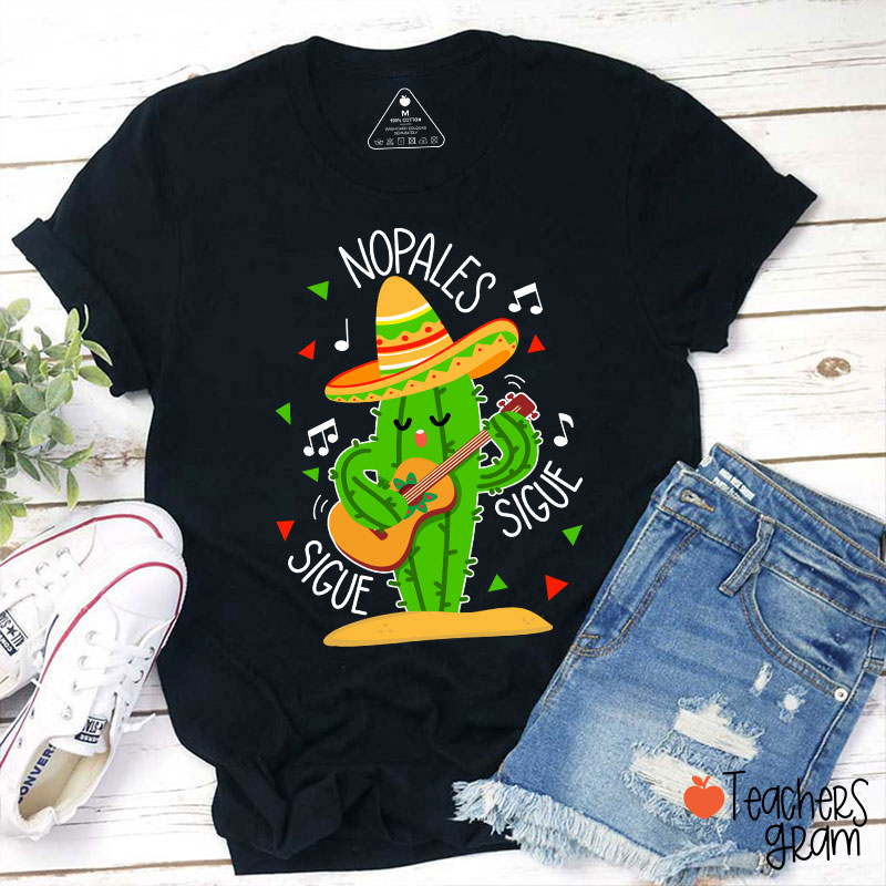 Nopales Sigue Sigue Spanish Teacher T-Shirt