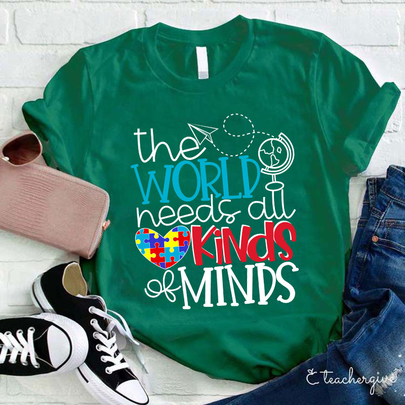 The World Needs All Kinds Of Minds Teacher T-Shirt