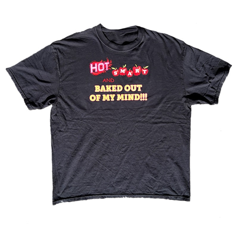 Hot Smart And Baked Out Of My Mind Tee