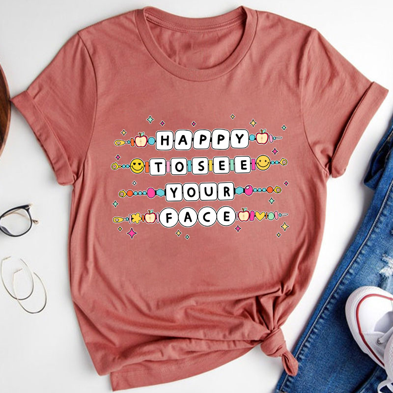 Happy To See Your Face Friendship Bracelet Teacher T-Shirt