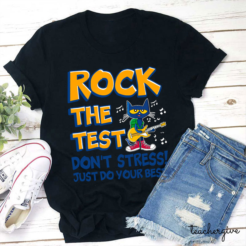 Rock The Test Don't Stress Just Do Your Best Teacher T-Shirt