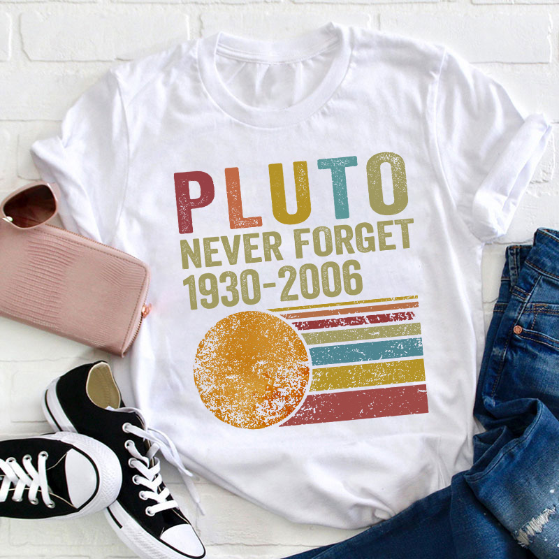 Pluto Never Forget Teacher T-Shirt