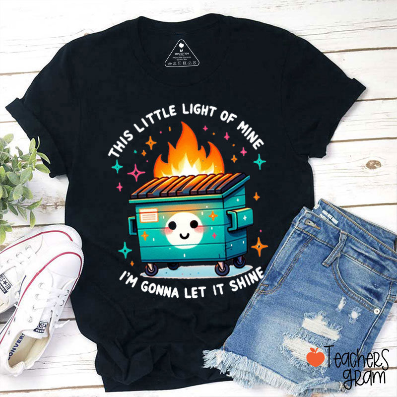 This Little Light Of Mine I'm Gonna Let It Shine Teacher T-Shirt