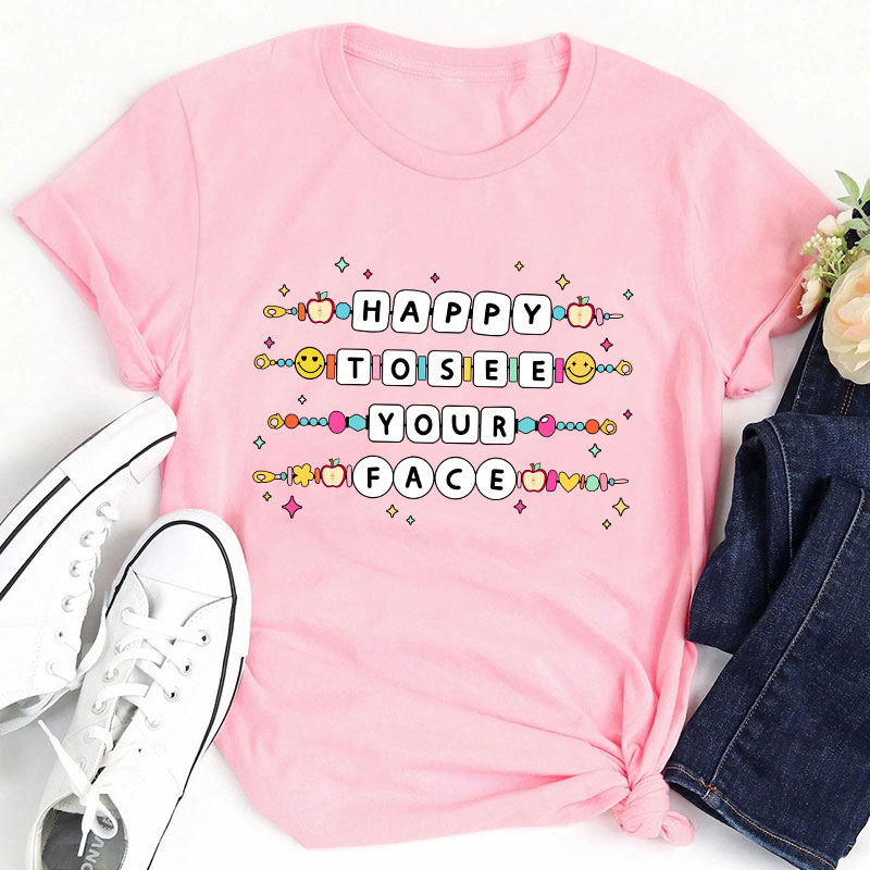 Happy To See Your Face Friendship Bracelet Teacher T-Shirt