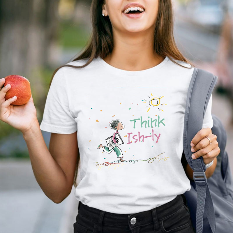 Think Ishly Teacher T-Shirt