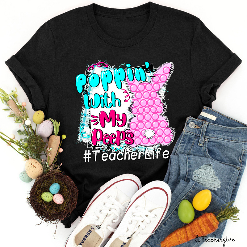 Poppin' With My Peepes Teacher T-Shirt