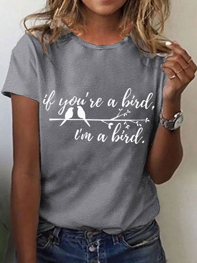 Women's If you're a bird.I'm a bird Casual T-shirt