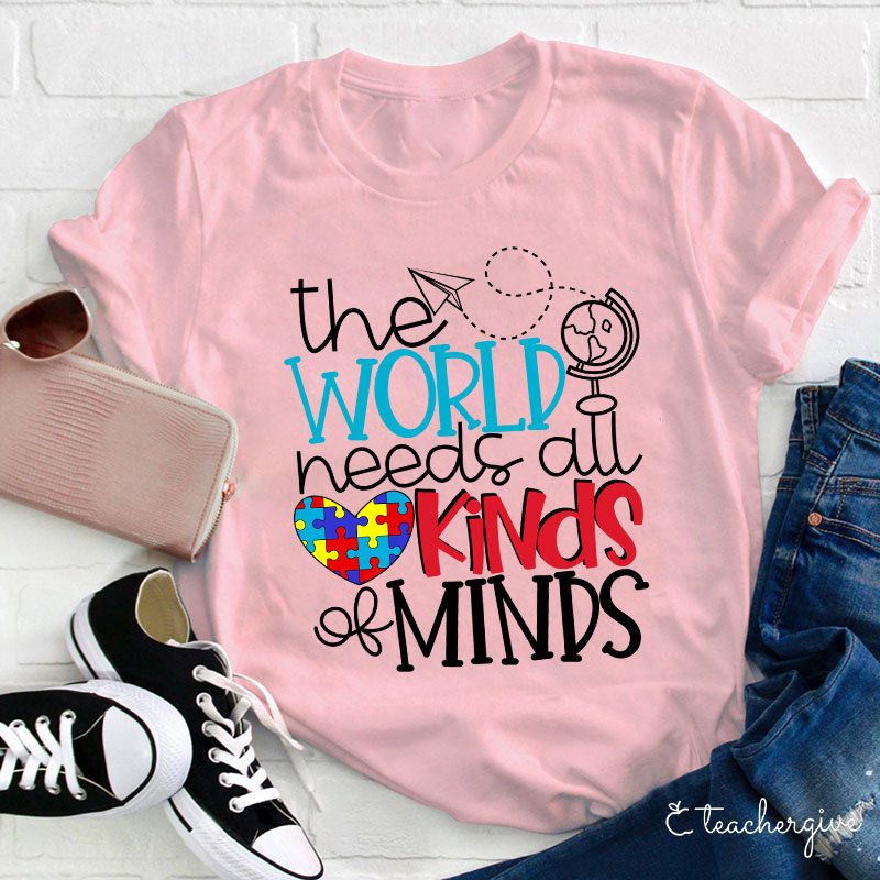 The World Needs All Kinds Of Minds Teacher T-Shirt