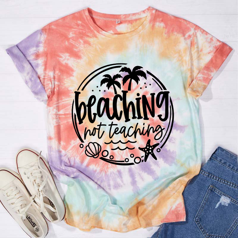 Beaching Not Teaching Teacher Tie-dye T-Shirt