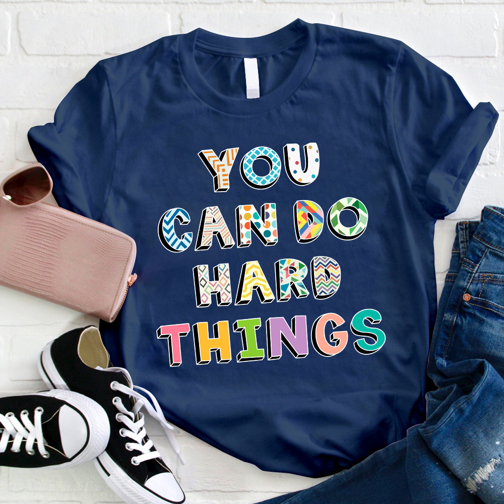 Believe In Yourself You Can Do Hard Things Teacher T-Shirt