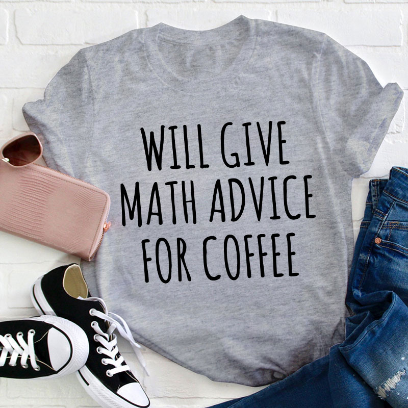 Will Give Math Advice For Coffee Teacher T-Shirt