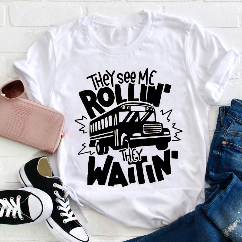 They See Me Rollin' They Waitin' Teacher T-Shirt