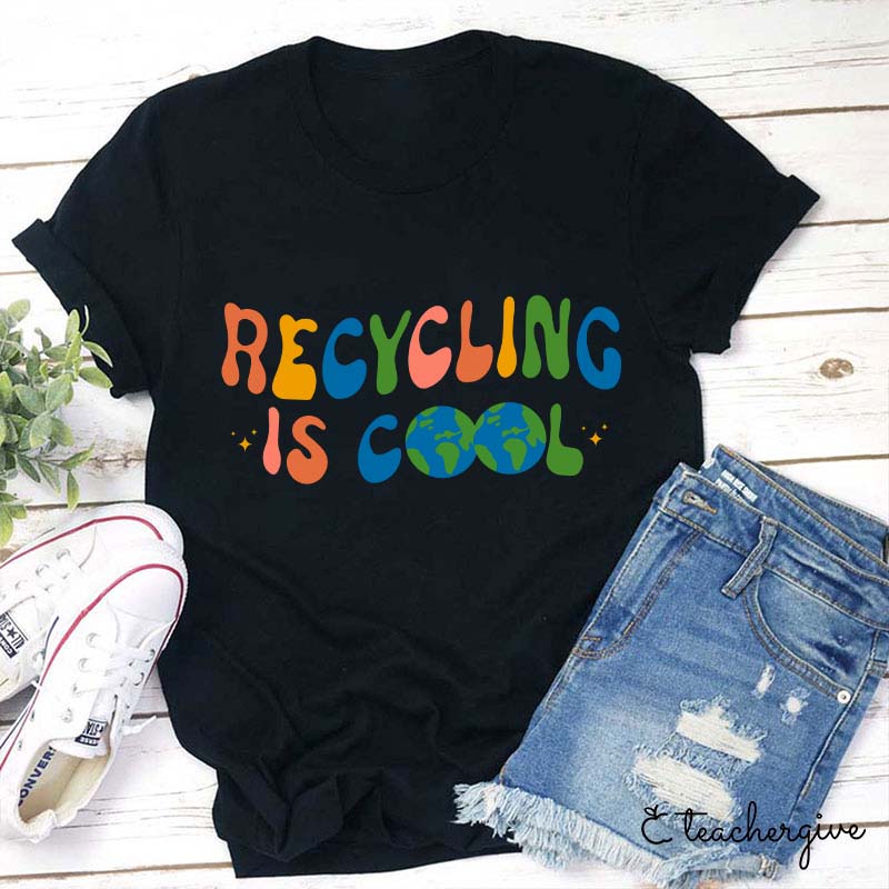 Recycling Is Cool Teacher T-Shirt