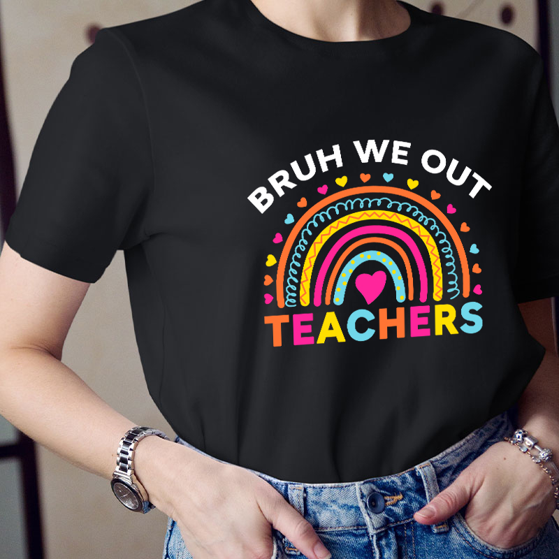 Bruh We Out Teachers Teacher T-Shirt