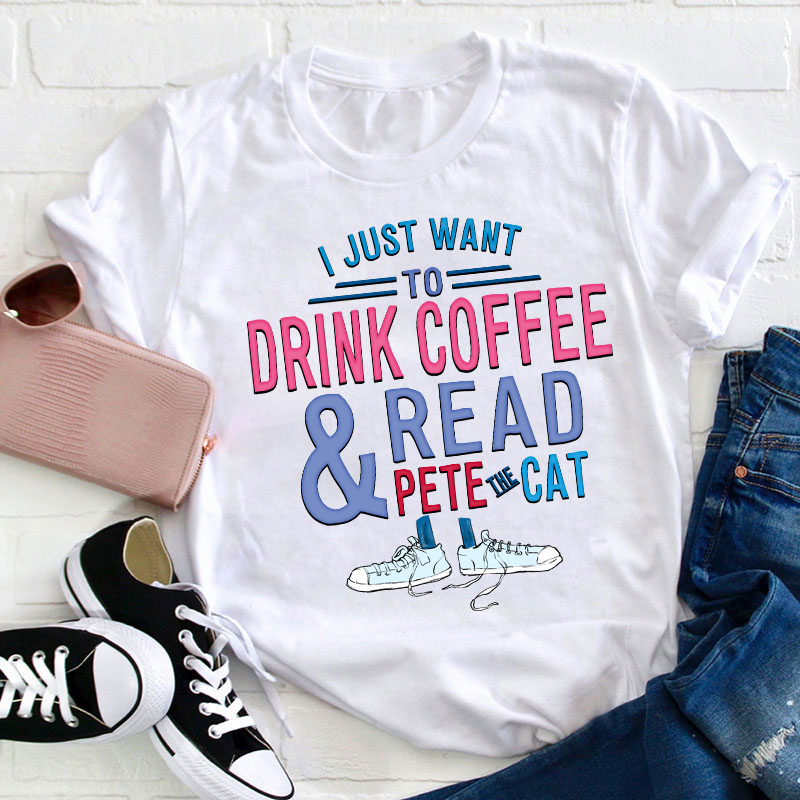 I Just Wait To Drink Coffee And Read Teacher T-Shirt