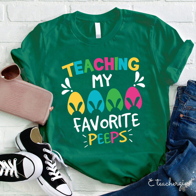 Teaching My Favorite Peeps Teacher T-Shirt