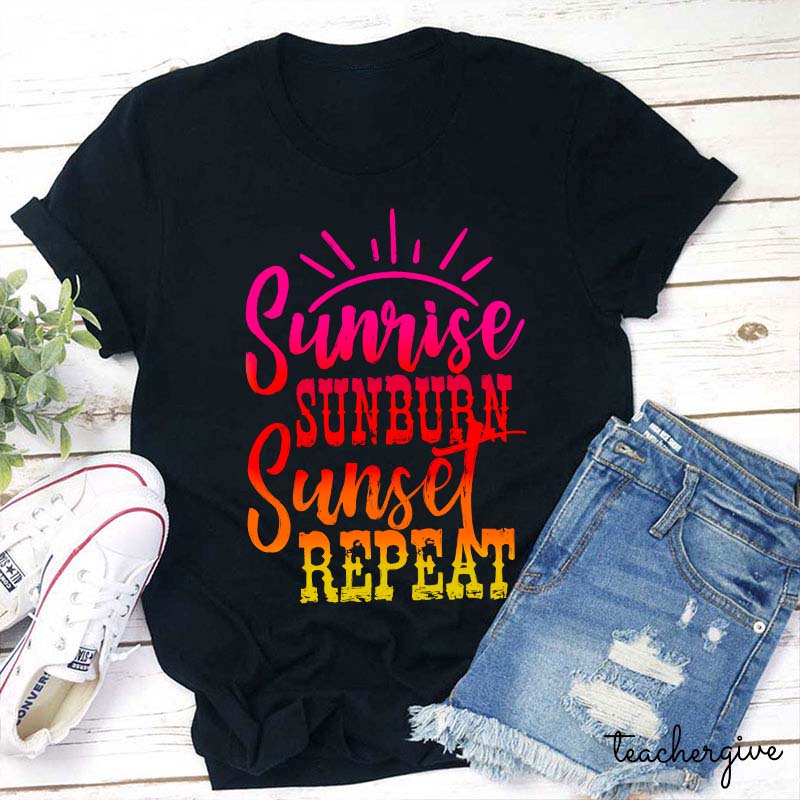 Sunrise Sunburn Sunset Repeat Teacher T-Shirt