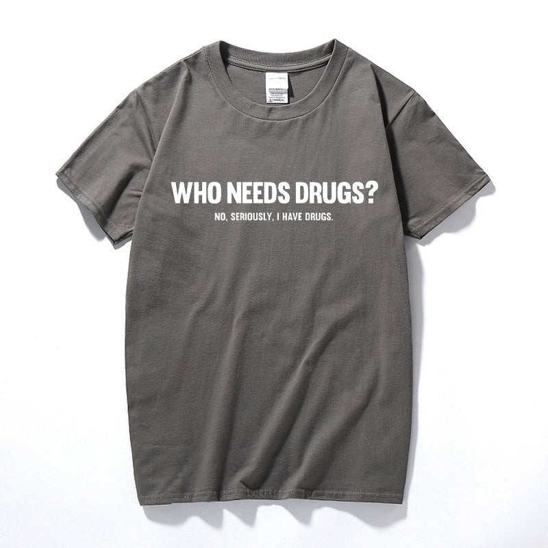 Who Needs Drugs Tee