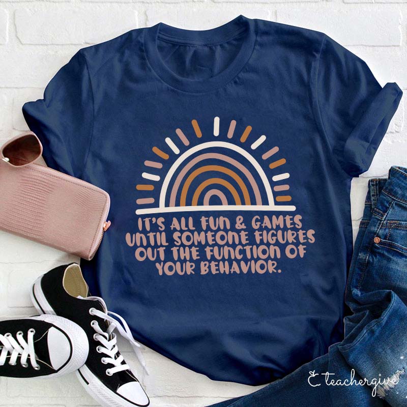 The Function Of Your Behavior Teacher T-Shirt