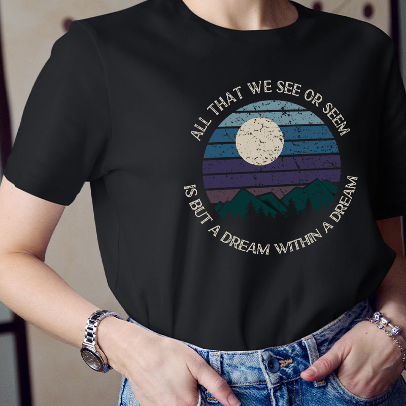 All That We See Or Seem Is But A Dream Within A Dream Teacher T-Shirt